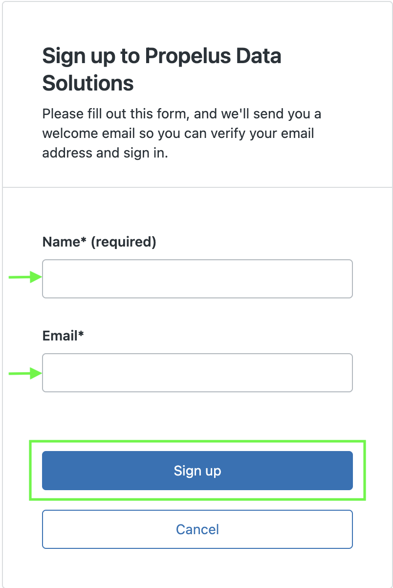 The "Sign up to Propelus Data Solutions" registration interface. The form contains empty text entry fields for "Name (required)" and "Email", each highlighted by a green arrow pointing from the left. Below the text boxes, a blue "Sign up" button is highlighted inside a green rectangle, sits directly above a white "Cancel" button.